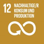 SDG 12 = Nachhaltige/r Konsum und Produktion